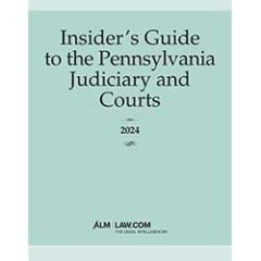 Insider's Guide to the Pennsylvania Judiciary and Courts
