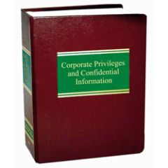 Corporate Privileges and Confidential Information