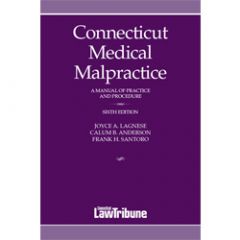Connecticut Medical Malpractice: A Manual of Practice and Procedure