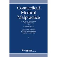 Connecticut Medical Malpractice: A Manual of Practice and Procedure