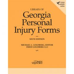 Library of Georgia Personal Injury Law Forms, 6th Ed.  