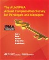 ALM/IPMA Annual Compensation Survey for Paralegals, Practice Support Professionals and Managers