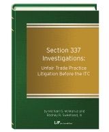 Section 337 Investigations: Unfair Trade Practice Litigation Before the ITC
