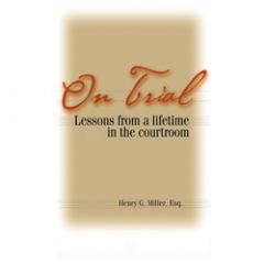 On Trial:  Lessons from a lifetime in the courtroom