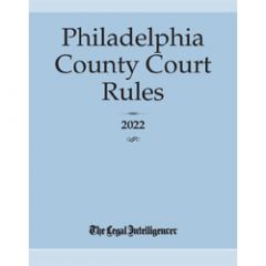Philadelphia County Court Rules 2022