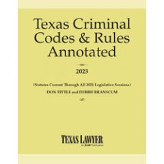 Texas Criminal Codes & Rules Annotated
