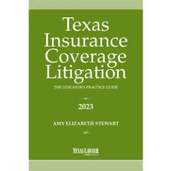 Texas Insurance Coverage Litigation: The Litigator's Practice Guide