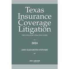 Texas Insurance Coverage Litigation: The Litigator's Practice Guide