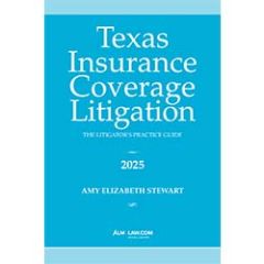 Texas Insurance Coverage Litigation: The Litigator's Practice Guide