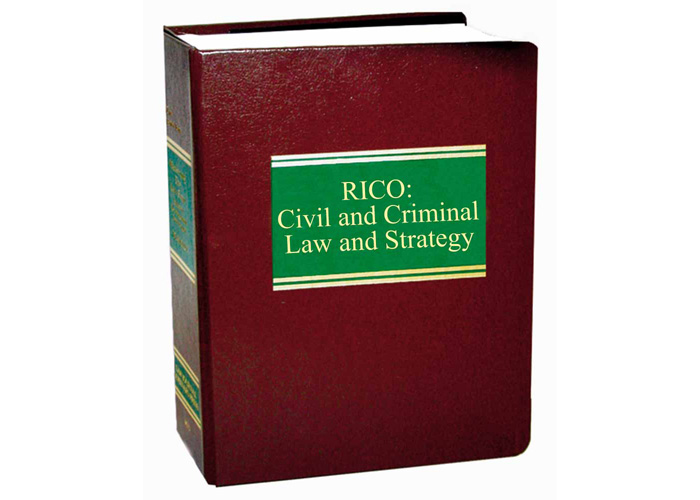 RICO: Civil and Criminal Law and Strategy
